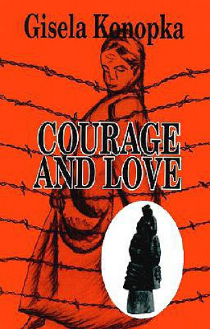 Knjiga Courage and Love Gisela Konopka