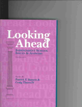 Carte Looking Ahead: Independent School Issues & Answers Patrick Bassett