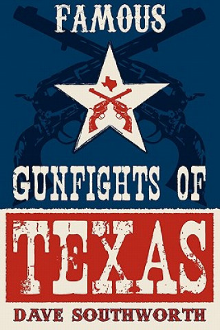 Kniha Famous Gunfights of Texas Dave Southworth