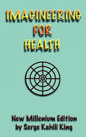 Kniha Imagineering for Health Serge Kahili King