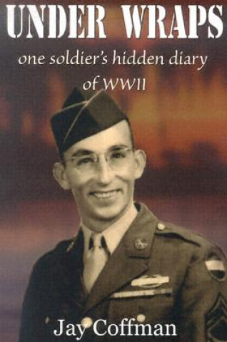Carte Under Wraps: One Soldier's Hidden Diary of WWII Jay Coffman