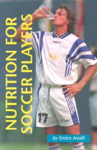 Könyv Nutrition for Soccer Players Enrico Arcelli