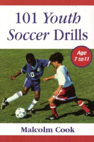 Kniha 101 Youth Soccer Drills Ages 7-11 Malcolm Cook