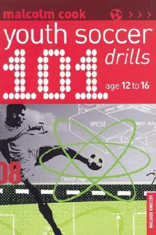 Kniha 101 Youth Soccer Drills: Age 12-16 Malcolm Cook