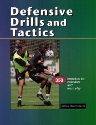 Книга Defensive Drills & Tactics: 350 Exercises for Individual & Team Play Santiago Va'zquez Folgueira