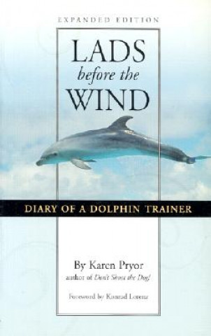 Könyv Lads Before the Wind: Diary of a Dolphin Trainer Karen Pryor