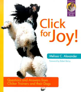 Kniha Click for Joy: Questions and Answers from Clicker Trainers and Their Dogs Melissa C. Alexander