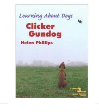 Kniha Clicker Gundog, Level 3 Helen Phillips