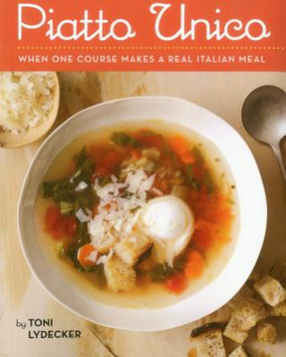 Książka Piatto Unico: When One Course Makes a Real Italian Meal Toni Lydecker