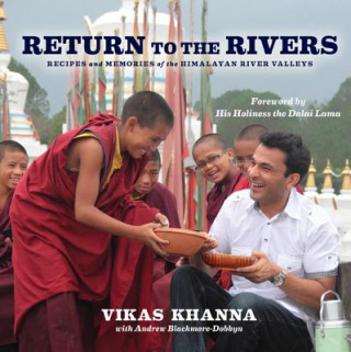 Könyv Return to the Rivers: Recipes and Memories of the Himalayan River Valleys Vikas Khanna