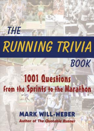 Carte The Running Trivia Book: 1001 Questions from the Sprints to the Marathon Mark Will-Weber
