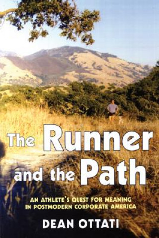 Libro The Runner and the Path: An Athlete's Quest for Meaning in Postmodern Corporate America Dean Ottati