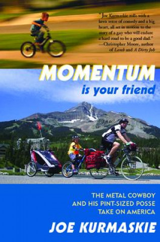 Книга Momentum Is Your Friend: The Metal Cowboy and His Pint-Sized Posse Take on America Joe Kurmaskie