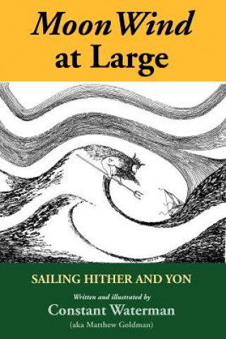 Livre Moonwind at Large: Sailing Hither and Yon Matthew Goldman