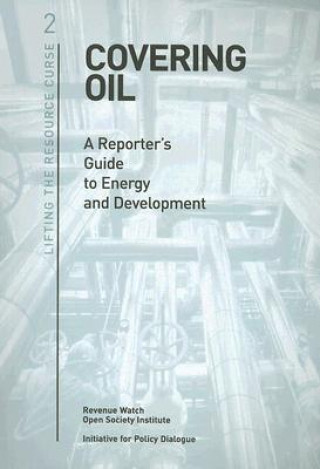 Könyv Covering Oil: A Reporter's Guide to Energy and Development Svetlana Tsalik