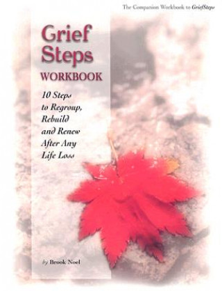 Könyv Grief Steps: 10 Steps to Rebuild, Regroup and Renew After Any Life Loss Brook Noel