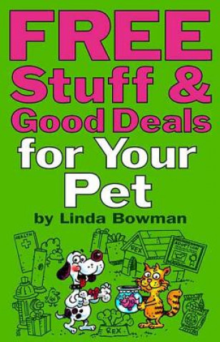 Kniha Free Stuff and Good Deals for Your Pet Linda Bowman