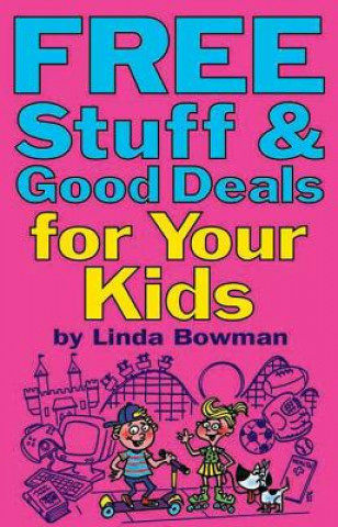 Kniha Free Stuff and Good Deals for Your Kids Linda Bowman