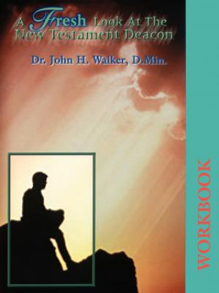 Книга A Fresh Look at the New Testament Deacon Workbook John H. Walker