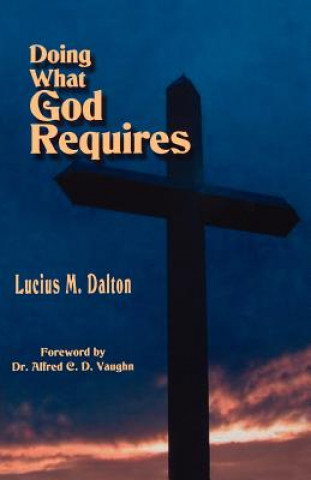 Kniha Doing What God Requires Lucius M. Dalton