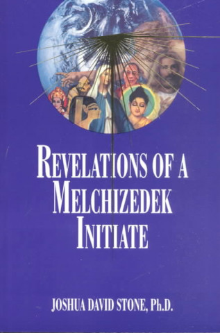 Kniha Revelations of a Melchizedek Initiate Joshua David Stone