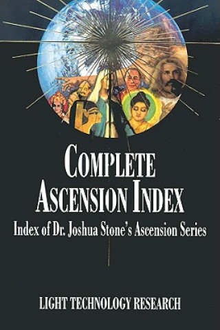 Carte Complete Ascension Index: Index of Dr. Joshua Stone's Ascension Series Joshua David Stone