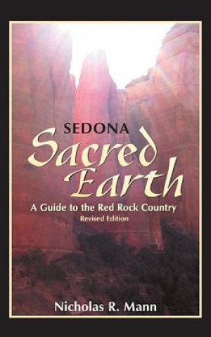 Kniha Sedona: Sacred Earth: A Guide to Red Rock Country Nicholas R. Mann
