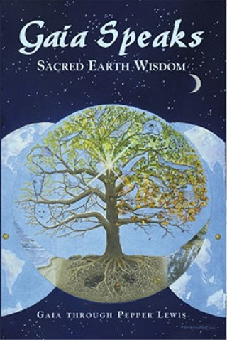 Carte Gaia Speaks: Sacred Earth Wisdom Pepper Lewis