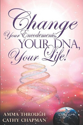 Книга Change Your Encodements, Your DNA, Your Life! Cathy Chapman