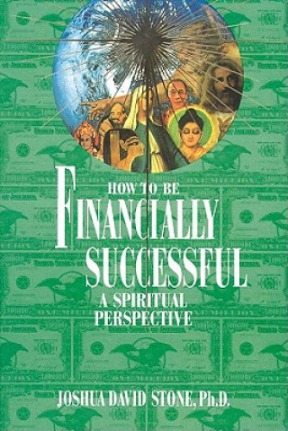 Carte How to Be Financially Successful: A Spiritual Perspective Joshua David Stone