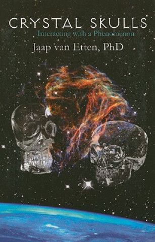 Carte Crystal Skulls: Interacting with a Phenomenon Jaap Van Etten