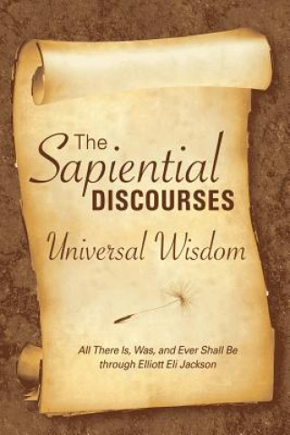 Könyv The Sapiential Discourses: Universal Wisdom Elliott E. Jackson