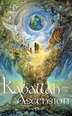 Kniha Kaballah and the Ascension David K. Miller