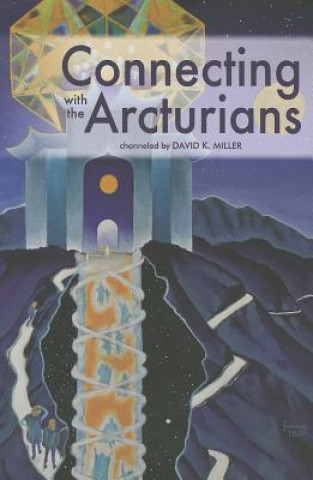 Kniha Connecting with the Arcturians David K. Miller