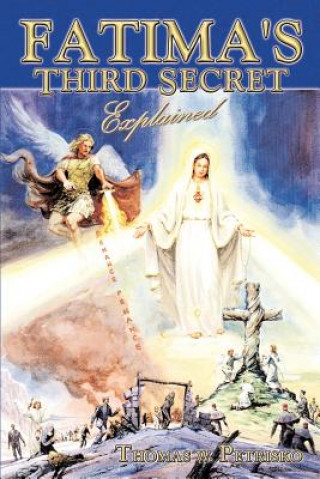 Knjiga Fatima's Third Secret Explained Thomas W. Petrisko