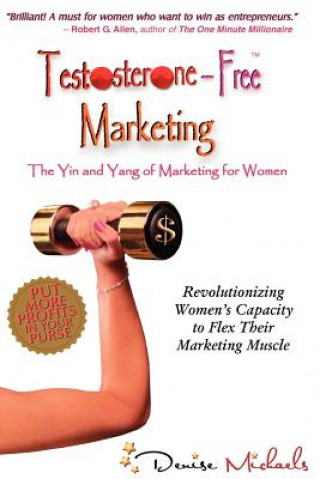 Книга Testosterone-Free Marketing Denise Michaels