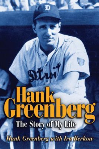 Carte Hank Greenberg: The Story of My Life Hank Greenberg