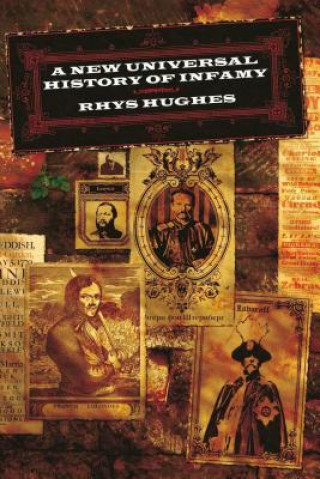 Buch A New Universal History of Infamy a New Universal History of Infamy Rhys Hughes