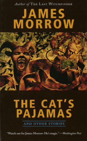 Könyv The Cat's Pajamas: And Other Stories James Morrow