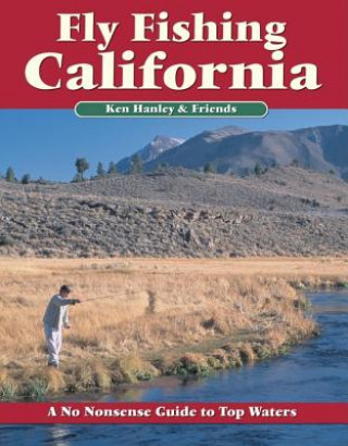 Książka Fly Fishing California: A No Nonsense Guide to Top Waters Ken Hanley