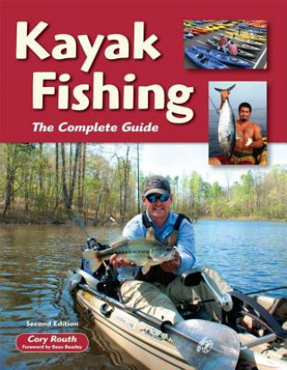 Könyv Kayak Fishing: The Complete Guide Cory Routh