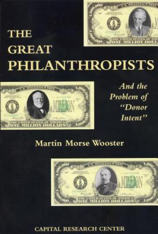 Livre The Great Philanthropists and the Problem of "Donor Intent" Martin Morse Wooster