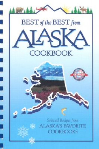Carte Best of the Best from Alaska Cookbook: Selected Recipes from Alaska's Favorite Cookbooks Gwen McKee