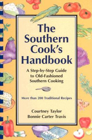 Book The Southern Cook's Handbook: A Step-By-Step Guide to Old-Fashioned Southern Cooking Courtney Taylor