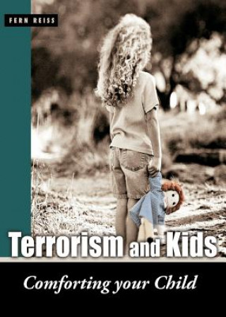 Книга Terrorism and Kids: Comforting Your Child Fern Reiss