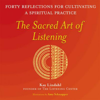 Könyv Sacred Art of Listening Kay Lindahl