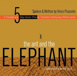 Audio The Ant and the Elephant: Leadership for the Self Vince Poscente