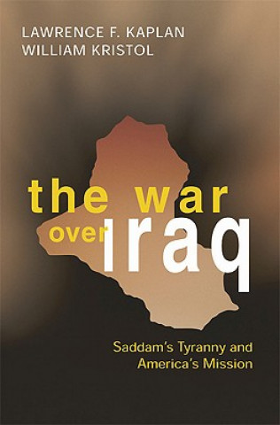 Knjiga The War Over Iraq: Saddam's Tyranny and America's Mission Lawrence F. Kaplan