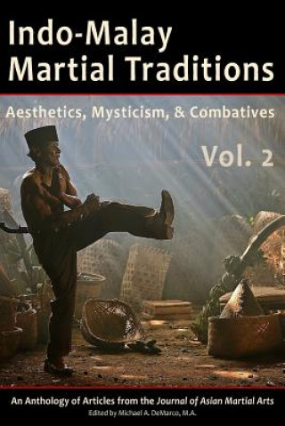 Kniha Indo-Malay Martial Traditions, Vol. 2: Aesthetics, Mysticism, & Combatives Kirstin Pauka Ph. D.