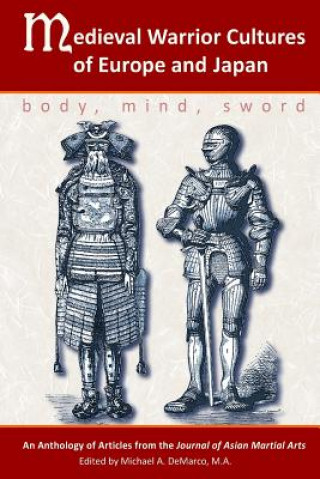 Könyv Medieval Warrior Cultures of Europe and Japan: Body, Mind, Sword Willey Pieter Ph. D.